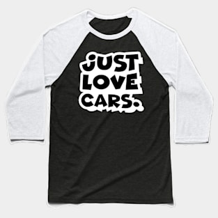 Just love cars. (1) Baseball T-Shirt